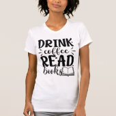 Drink Coffee Read Books Funny Book Lover Quote  Tシャツ (正面)