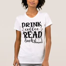 Drink Coffee Read Books Funny Book Lover Quote  Tシャツ
