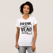 Drink Coffee Read Books Funny Book Lover Quote  Tシャツ (正面フル)