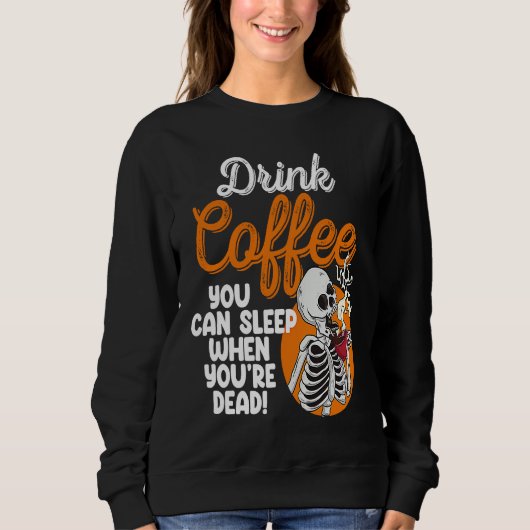 Drink Coffee You Can Sleep When Dead  Women Pirate スウェットシャツ (正面)