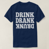 Drink Drank Drunk funny party drinking saying Tシャツ (デザイン正面)