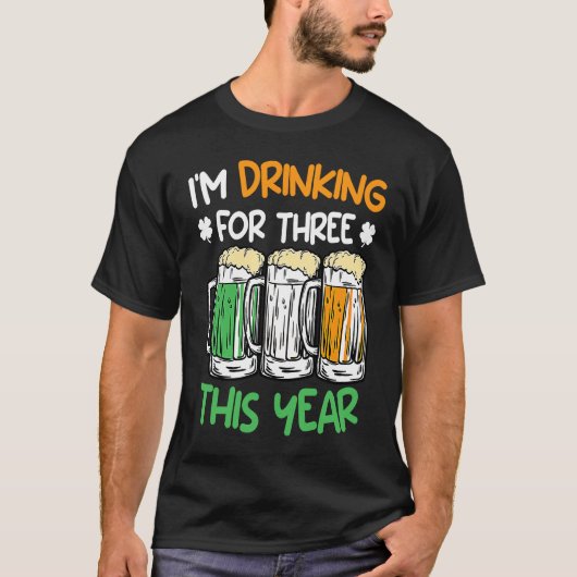 Drink for three this year St Patrick's Day Tシャツ (正面)