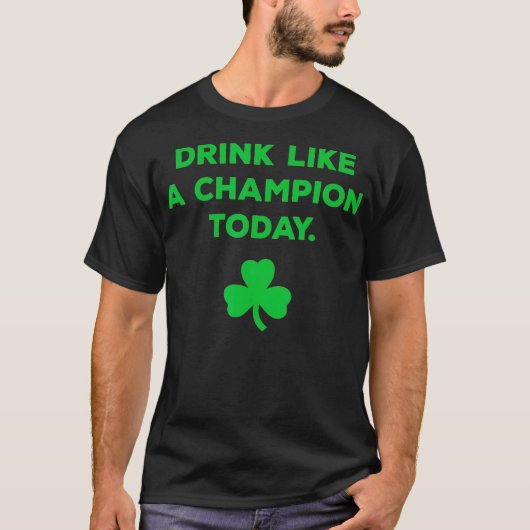 Drink Like A Champion Today St Patricks Day Tシャツ (正面)