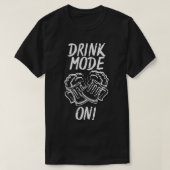 Drink Mode On St  Tシャツ (デザイン正面)