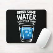 Drink Some Water Shock Your Liver Funny Sarcastic  マウスパッド (マウス)