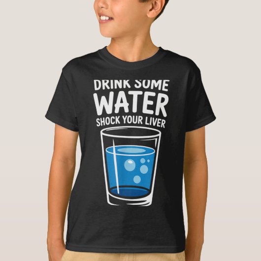 Drink Some Water Shock Your Liver Funny Sarcastic  Tシャツ (正面)