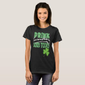 Drink Something Good Today St Patrick's Day Shamro Tシャツ (正面フル)