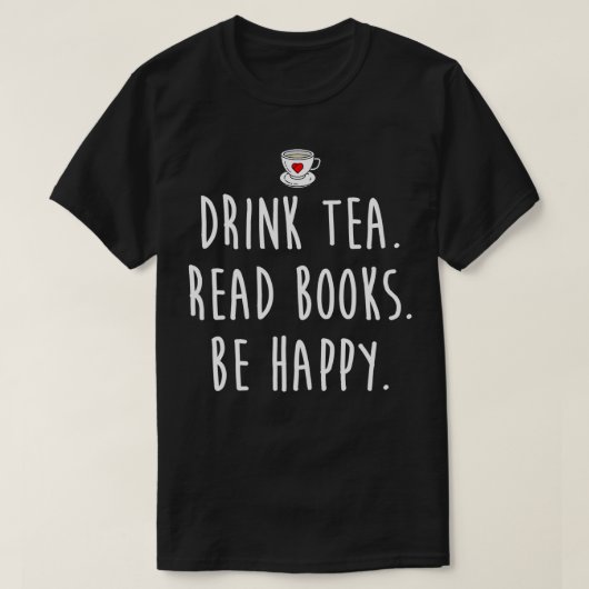 Drink Tea 読 Books Be Happy T-Shirt 1 Tシャツ (デザイン正面)