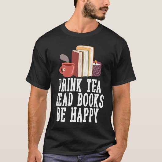 Drink Tea Read Books Be Happy  23 Tシャツ (正面)