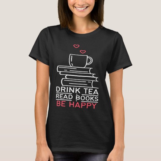 Drink Tea Read Books Be Happy  24 Tシャツ (正面)