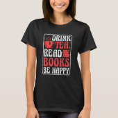 Drink Tea Read Books Be Happy Book Reading and Boo Tシャツ (正面)