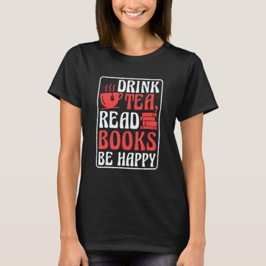 Drink Tea Read Books Be Happy Book Reading and Boo Tシャツ (正面)