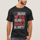 Drink Tea Read Books Be Happy Book Reading and Boo Tシャツ (正面)