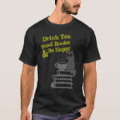 Drink Tea Read Books Be Happy Tシャツ (正面)