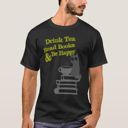 Drink Tea Read Books Be Happy Tシャツ (正面)