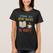 Drink Tea Read Books book  Tea  Reading fans Tシャツ (正面)