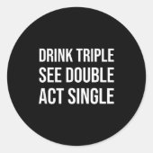 Drink Triple See Double Act Single - Funny Drinkin ラウンドシール (正面)