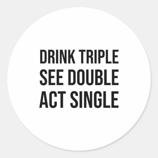 Drink Triple See Double Act Single - Funny Drinkin ラウンドシール (正面)