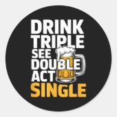 Drink Triple See Double Act Single - Funny Drinkin ラウンドシール (正面)