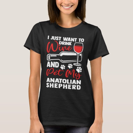 Drink Wine and Pet My Anatolian Shepherd  Kangal H Tシャツ (正面)