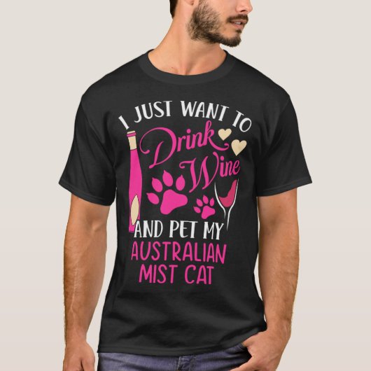 Drink Wine and Pet My Australian Mist Cat Cat Mom Tシャツ (正面)