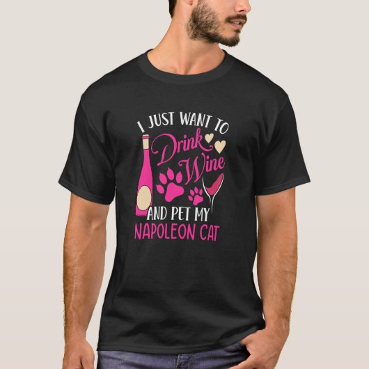 Drink Wine and Pet My Napoleon Cat Cat Mom Humor Tシャツ (正面)