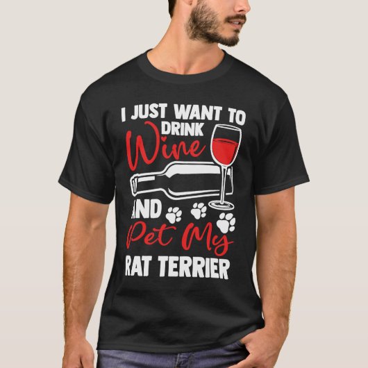 Drink Wine and Pet My Rat Terrier  Rattie Humor Tシャツ (正面)