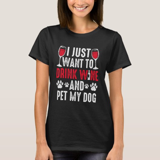 Drink Wine Pet My Dog  Dog Dad Mom Tasting Tシャツ (正面)
