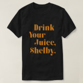 Drink your juice Shelby Tシャツ (デザイン正面)