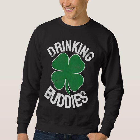 Drinking Buddies Irish Matching ST PATRICKS DAY Be スウェットシャツ (正面)