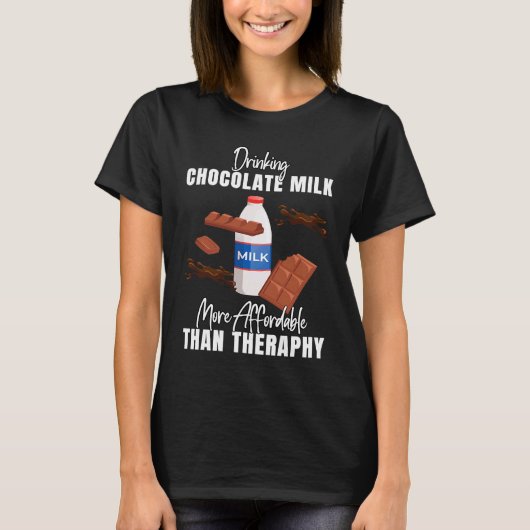Drinking Chocolate Milk Is Therapy Food Graphic Tシャツ (正面)