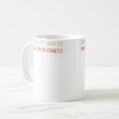 Drinking My Water Minding My Business コーヒーマグカップ (正面左)
