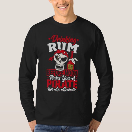 Drinking Rum Before Noon Makes You A Pirate Not An Tシャツ (正面)
