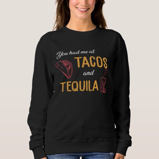 Drinking Taco  You Had Me At Tacos And Tequila スウェットシャツ (正面)