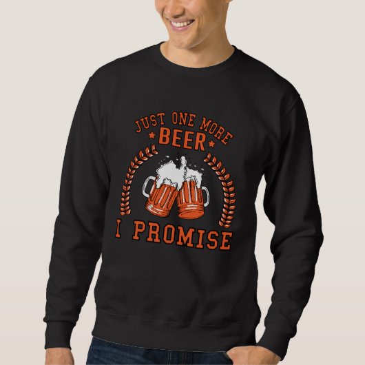 Drinking  Tees  Just One More Beer I Promise スウェットシャツ (正面)
