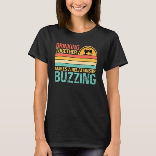 Drinking Together Makes A Relationship Buzzing  Co Tシャツ (正面)