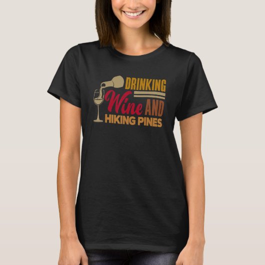 Drinking Wine And Hiking Pines Wine Maker Wine  Vi Tシャツ (正面)