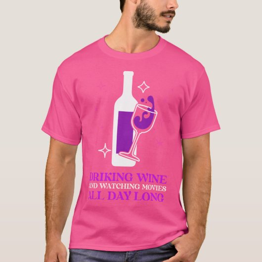 DRINKING WINE AND WATCHING MOVIES ALL DAY LONG fam Tシャツ (正面)