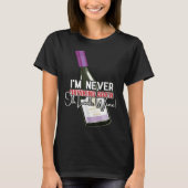 Drinking Wine I m Never Drinking Again Oh Look Win Tシャツ (正面)