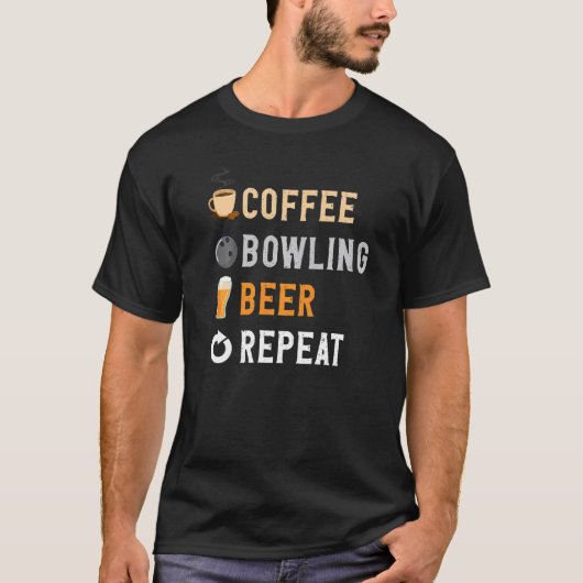 Drinks Lover Funny Coffee,Bowling , Beer Repeat No Tシャツ (正面)