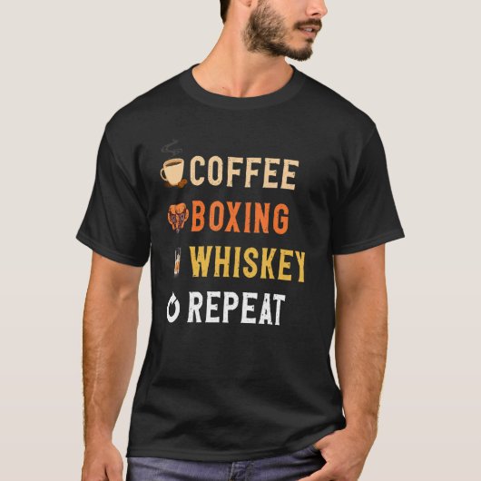 Drinks Lover Funny Coffee, Boxing, Whiskey Repeat  Tシャツ (正面)
