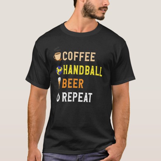Drinks Lover Funny Coffee, Handball, Beer Repeat N Tシャツ (正面)