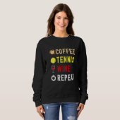 Drinks Lover Funny Coffee, Tennis , Wine Repeat No スウェットシャツ (正面フル)