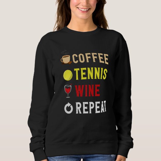 Drinks Lover Funny Coffee, Tennis , Wine Repeat No スウェットシャツ (正面)