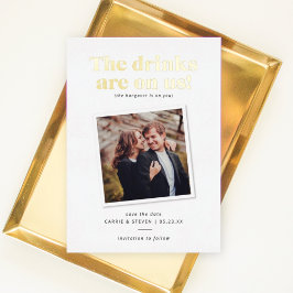 Drinks on Us おもしろい Wedding Save the Date 箔招待状