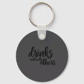 Drinks Well With Others Quote Funny Saying Gift  キーホルダー (正面)