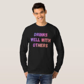 Drinks well with others sarcastic rude  sayings tシャツ (正面フル)