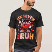 Drip Heart 67 Valentine Bruh Six Seven Meme 6 7 Ki Tシャツ (正面)