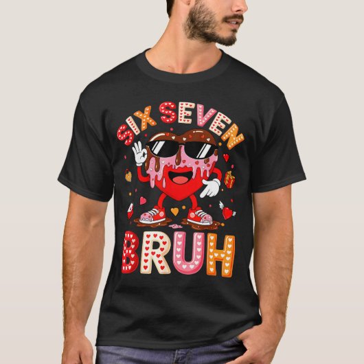 Drip Heart 67 Valentine Bruh Six Seven Meme 6 7 Ki Tシャツ (正面)