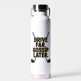 Drive Far Gossip Later Gold Typography ウォーターボトル